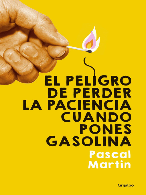 Title details for El peligro de perder la paciencia cuando pones gasolina by Pascal Martin - Wait list